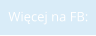Więcej na FB: