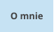 O mnie